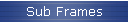 Sub Frames